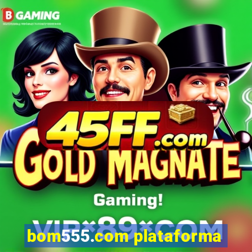 bom555.com plataforma